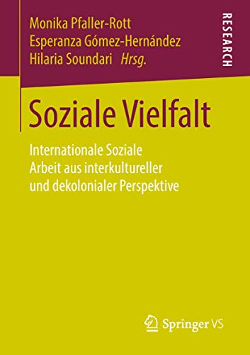 Soziale Vielfalt: Internationale Soziale Arbeit aus interkultureller und dekolonialer Perspektive von Springer VS