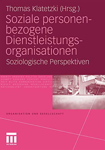 Soziale personenbezogene Dienstleistungsorganisationen: Soziologische Perspektiven (Organisation und Gesellschaft)