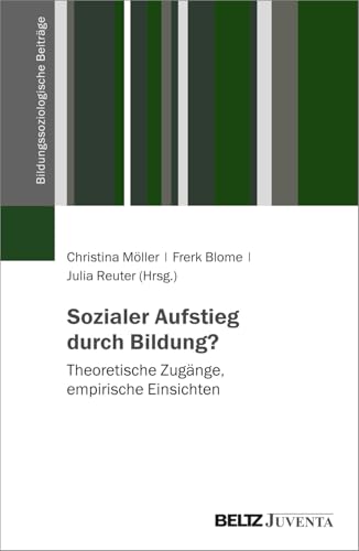 Sozialer Aufstieg durch Bildung?: Theoretische Zugänge, empirische Einsichten (Bildungssoziologische Beiträge) von Beltz Juventa