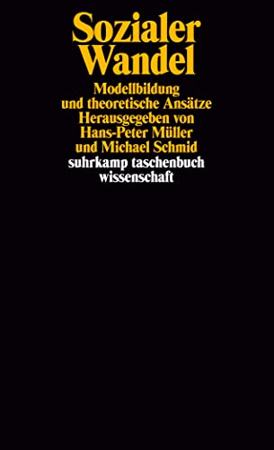Sozialer Wandel: Modellbildung und theoretische Ansätze. Herausgegeben von Hans-Peter Müller und Michael Schmid (suhrkamp taschenbuch wissenschaft)