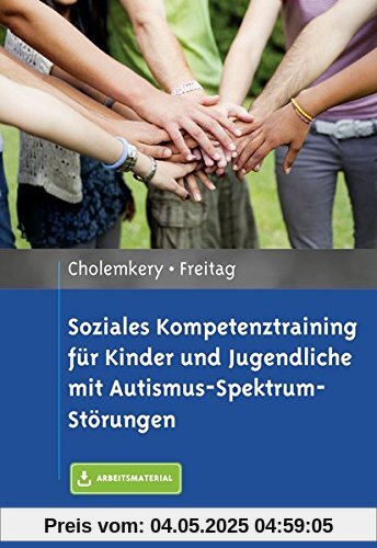 Soziales Kompetenztraining für Kinder und Jugendliche mit Autismus-Spektrum-Störungen: Mit E-Book inside und Arbeitsmaterial Soziales Kompetenztraining für Kinder und Jugendliche mit Autismus-Spektrum-Störungen: Mit E-Book inside und Arbeitsmaterial