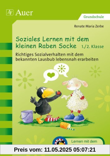 Soziales Lernen mit dem kleinen Raben Socke 1+2: Richtiges Sozialverhalten mit dem bekannten Lausbub lebensnah erarbeiten (1. und 2. Klasse)