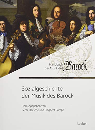 Sozialgeschichte der Musik des Barock (Handbuch der Musik des Barock: In 8 Bänden)