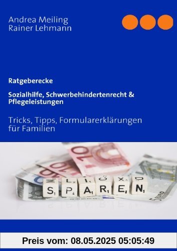 Sozialhilfe, Schwerbehindertenrecht & Pflegeleistungen. Tricks, Tipps, Formularerklärungen für Familien Sozialhilfe, Schwerbehindertenrecht & Pflegeleistungen. Tricks, Tipps, Formularerklärungen für Familien