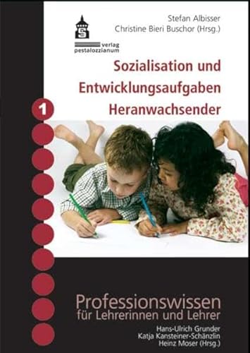 Sozialisation und Entwicklungsaufgaben Heranwachsender (Professionswissen für Lehrerinnen und Lehrer)