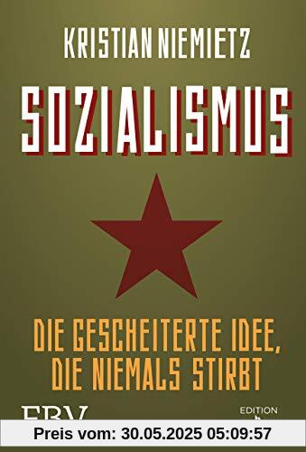 Sozialismus: Die gescheiterte Idee, die niemals stirbt