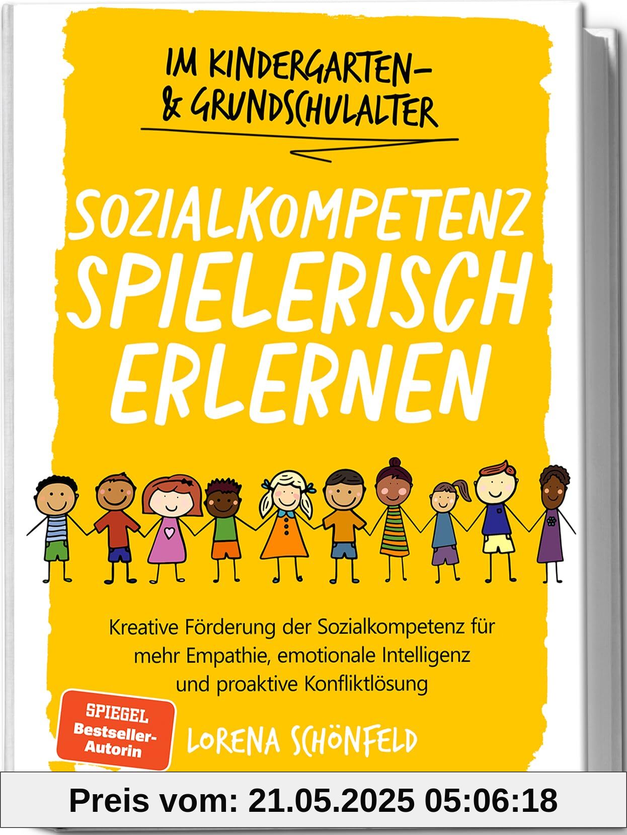 Sozialkompetenz spielerisch erlernen: Kreative Förderung der Sozialkompetenz für mehr Empathie, emotionale Intelligenz und proaktive Konfliktlösung - im Kindergarten- & Grundschulalter