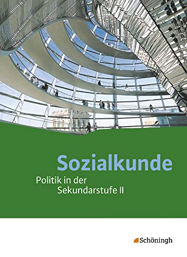 Sozialkunde - Politik in der Sekundarstufe II - Ausgabe 2015: Schulbuch