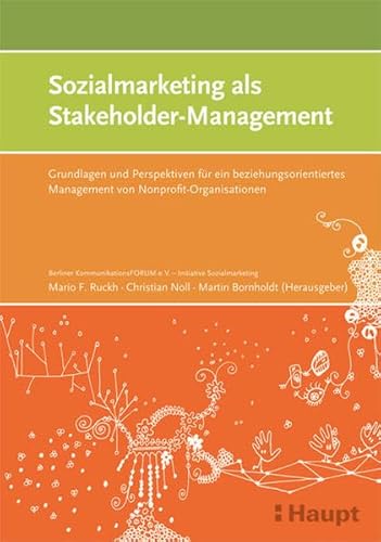 Sozialmarketing als Stakeholder-Management: Grundlagen und Perspektiven für ein beziehungsorientiertes Management von Nonprofit-Organisationen von Haupt Verlag AG