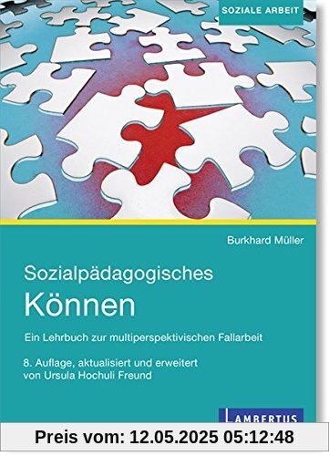 Sozialpädagogisches Können: Ein Lehrbuch zur multiperspektivischen Fallarbeit