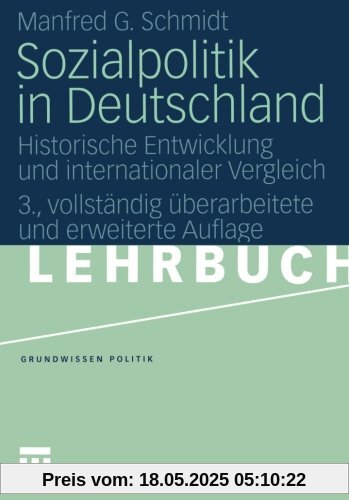 Sozialpolitik in Deutschland: Historische Entwicklung und internationaler Vergleich (Grundwissen Politik) (German Edition)