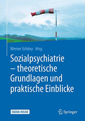 Sozialpsychiatrie – theoretische Grundlagen und praktische Einblicke: eBook inside