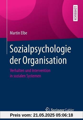 Sozialpsychologie der Organisation: Verhalten und Intervention in sozialen Systemen