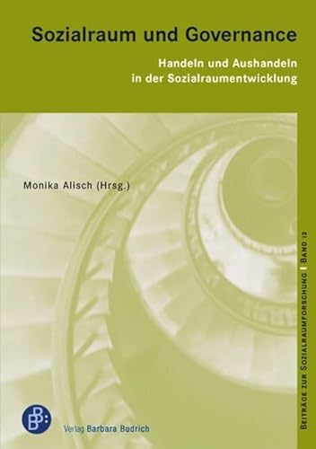 Sozialraum und Governance: Handeln und Aushandeln in der Sozialraumentwicklung (Beiträge zur Sozialraumforschung)