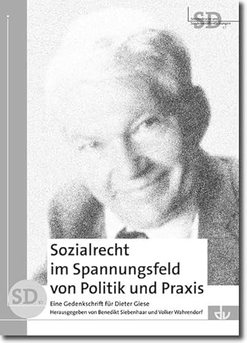 Sozialrecht im Spannungsfeld von Politik und Praxis: Eine Gedenkschrift für Dieter Giese (SD 47) (Sonderdrucke und Sonderveröffentlichungen) von Lambertus