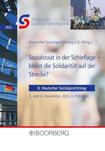 Sozialstaat in der Schieflage - bleibt die Solidarität auf der Strecke?: 8. Deutscher Sozialgerichtstag am 3. und 4. November 2022 in Potsdam Sozialstaat in der Schieflage - bleibt die Solidarität auf der Strecke?: 8. Deutscher Sozialgerichtstag am 3. und 4. November 2022 in Potsdam von Richard Boorberg Verlag