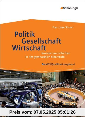 Sozialwissenschaften in der gymnasialen Oberstufe - Neubearbeitung: Politik - Gesellschaft - Wirtschaft, Band 2: Neubearbeitung 2015 für ... Qualifikationsphase der gymnasialen Oberstufe