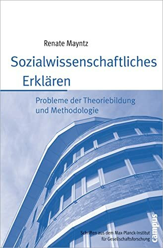 Sozialwissenschaftliches Erklären: Probleme der Theoriebildung und Methodologie (Schriften aus...