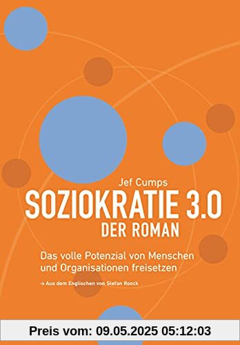 Soziokratie 3.0 – Der Roman: Das volle Potenzial von Menschen und Organisationen freisetzen Soziokratie 3.0 – Der Roman: Das volle Potenzial von Menschen und Organisationen freisetzen