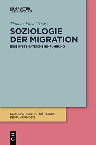 Soziologie der Migration: Eine systematische Einführung (Sozialwissenschaftliche Einführungen, 2, Band 2) von De Gruyter Oldenbourg