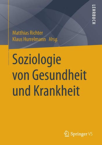 Soziologie von Gesundheit und Krankheit: Ein Lehrbuch von Springer VS