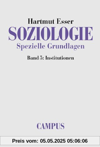 Soziologie. Spezielle Grundlagen: Band 5: Institutionen