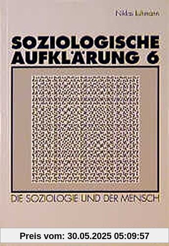 Soziologische Aufklärung, Bd.6, Die Soziologie und der Mensch