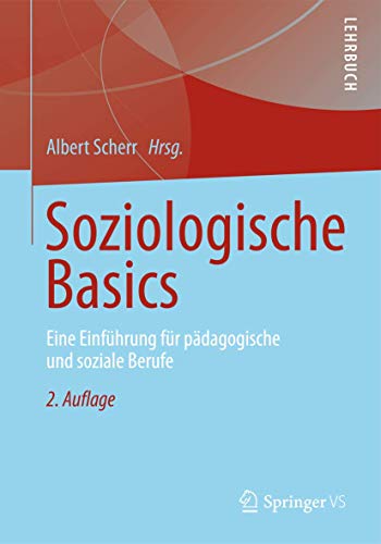 Soziologische Basics: Eine Einführung für pädagogische und soziale Berufe