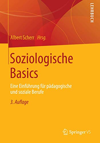 Soziologische Basics: Eine Einführung für pädagogische und soziale Berufe von Springer VS