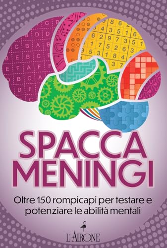 Spaccameningi. Oltre 150 rompicapi per testare e potenziare le abilità mentali (Genius) von L'Airone Editrice Roma
