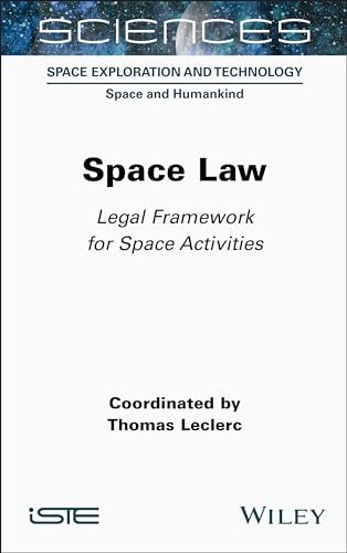 Space Law: Legal Framework for Space Activities (Space Exploration and Technology: Space and Humankind) Space Law: Legal Framework for Space Activities (Space Exploration and Technology: Space and Humankind)