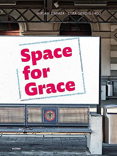 Space for Grace: Eine Reise zum Systemwandel in der westeuropäischen katholischen Kirche von Echter