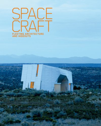 SpaceCraft: Fleeting Architecture and Hideouts von Die Gestalten Verlag