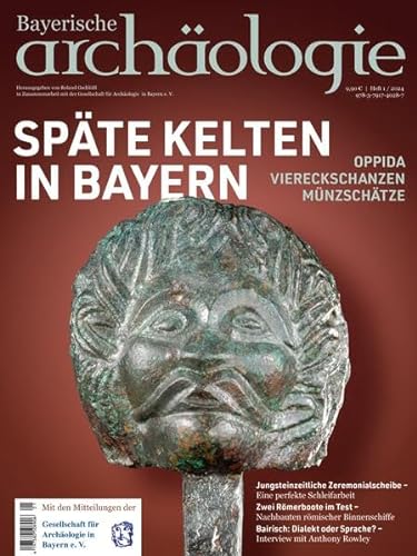 Späte Kelten in Bayern. Oppida - Viereckschanzen - Münzschätze: Bayerische Archäologie 1/2024