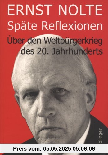 Späte Reflexionen: Über den Weltbürgerkrieg des 20. Jahrhunderts Späte Reflexionen: Über den Weltbürgerkrieg des 20. Jahrhunderts