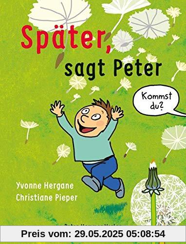 Später, sagt Peter