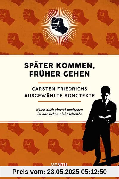 Später kommen, früher gehen: Ausgewählte Songtexte