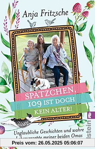 »Spätzchen, 109 ist doch kein Alter«: Unglaubliche Geschichten und wahre Lebensrezepte meiner beiden Omas | Heitere und bewegende Anekdoten aus dem Leben einer 108-jährigen und 103-Jährigen »Spätzchen, 109 ist doch kein Alter«: Unglaubliche Geschichten und wahre Lebensrezepte meiner beiden Omas | Heitere und bewegende Anekdoten aus dem Leben einer 108-jährigen und 103-Jährigen