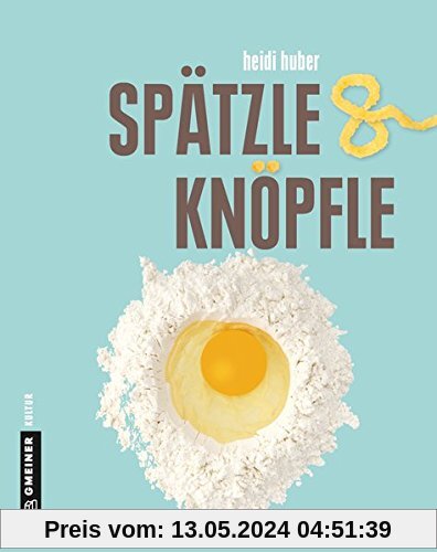 Spätzle und Knöpfle (Regionalgeschichte im GMEINER-Verlag)