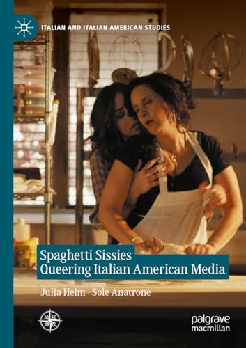 Spaghetti Sissies Queering Italian American Media (Italian and Italian American Studies) von Palgrave Macmillan
