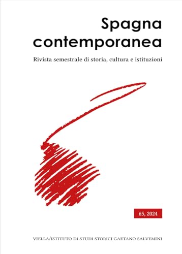 Spagna contemporanea. Rivista semestrale di storia, cultura e istituzioni dell'Istituto di studi storici «Gaetano Salvemini» di Torino (2024) (Vol. 65) von Viella