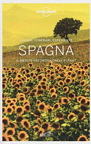 Spagna. Luoghi, itinerari, esperienze. Il meglio secondo Lonely Planet (Guide EDT/Lonely Planet)