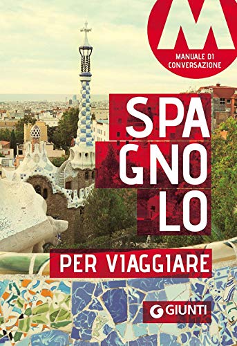 Spagnolo per viaggiare. Manuale di conversazione (Parole e frasi per viaggiare) von Giunti Editore