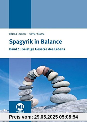 Spagyrik in Balance Band 1: Geistige Gesetze des Lebens Spagyrik in Balance Band 1: Geistige Gesetze des Lebens