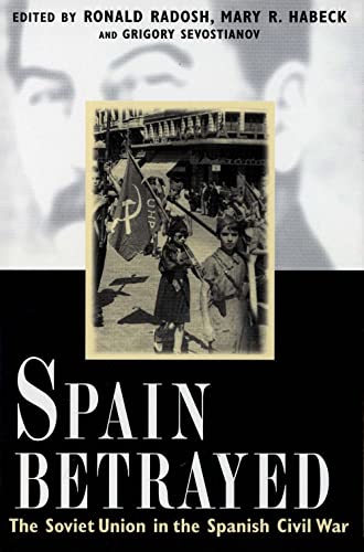 Spain Betrayed: The Soviet Union in the Spanish Civil War (Annals of Communism Series)