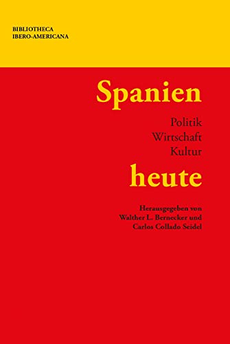 Spanien heute : Politik, Wirtschaft, Kultur (Bibliotheca Ibero-Americana)