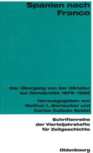 Spanien nach Franco: Der Übergang von der Diktatur zur Demokratie 1975-1982 von Oldenbourg Wissenschaftsverlag