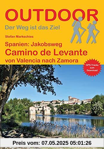 Spanien: Jakobsweg Camino de Levante: von Valencia nach Zamora (Der Weg ist das Ziel) (Outdoor Pilgerführer)