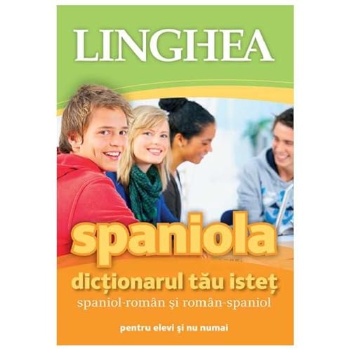 Spaniola. Dictionarul Tau Istet Spaniol-Roman. Roman-Spaniol Pentru Elevi Si Nu Numai von Linghea