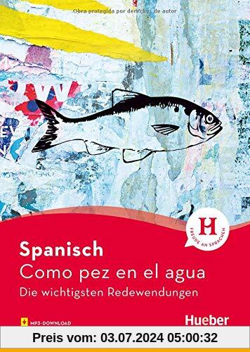 Spanisch – Como pez en el agua: Die wichtigsten Redewendungen / Buch mit Audios online